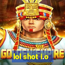 lol shot i.o